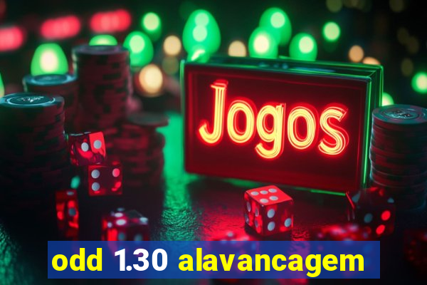 odd 1.30 alavancagem